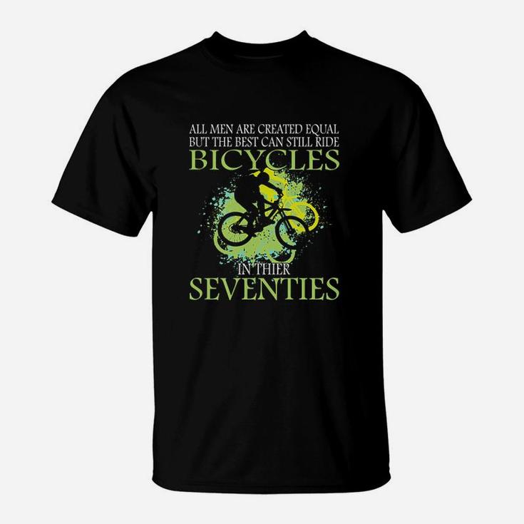 The Best Can Still Ride Bicycles In Their Seventies T-Shirt