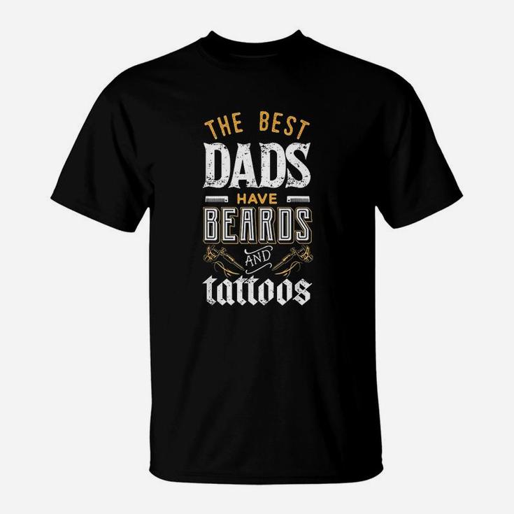 The Best Dads Have Beards Tattoos Fathers Day T-Shirt