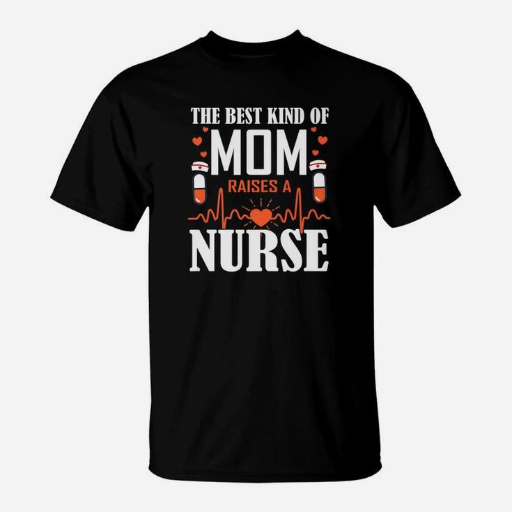 The Best Kinds Of Mom Raises A Nurse Happy Week Day T-Shirt