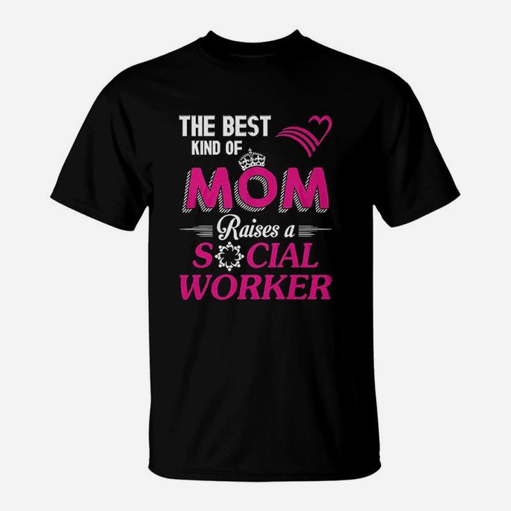 The Bestd Kind Of Mom Raises A Social Worker Gift T-Shirt