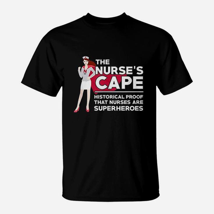 The Nurses Cape Historical Proof That Nurses Are Superheroes T-Shirt