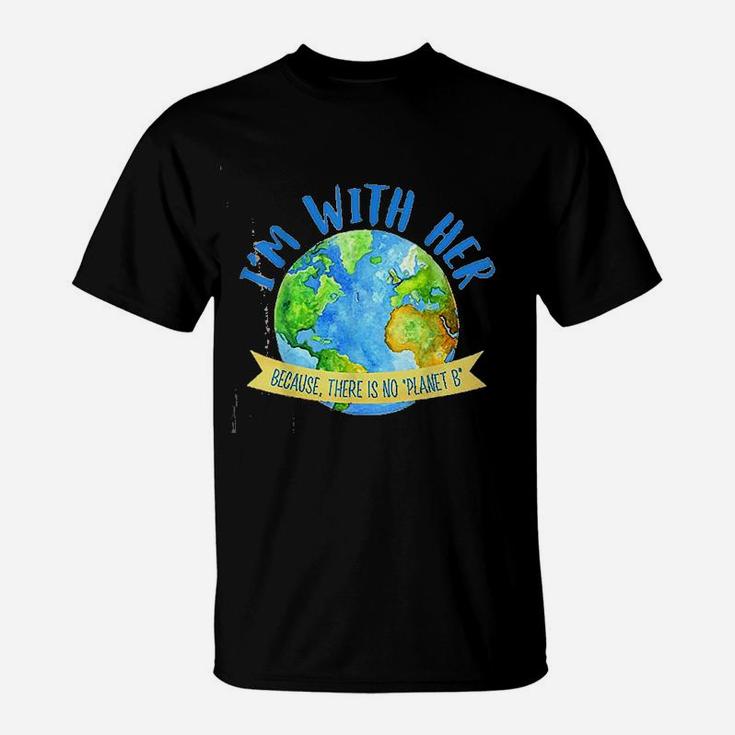 There Is No Planet B Great Planet Earth Day Environmentalist T-Shirt