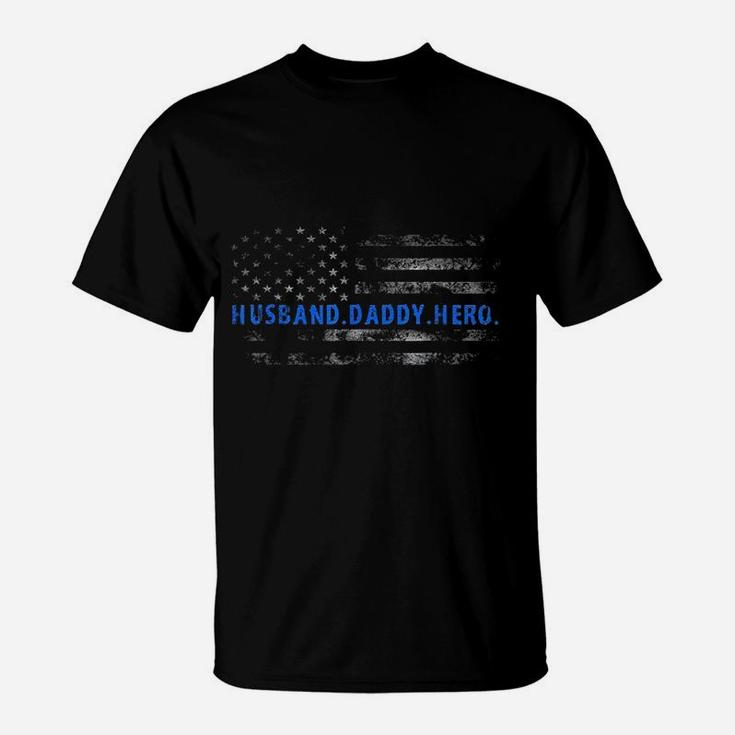 Thin Blue Line Usa Flag Police Husband Daddy Hero T-Shirt