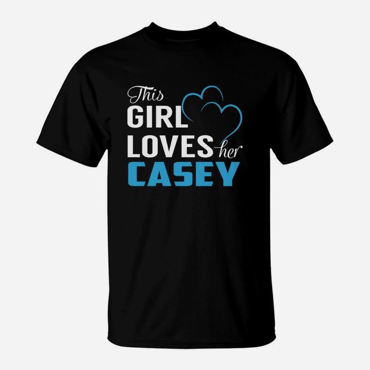 This Girl Loves Her Casey Name Shirts T-Shirt