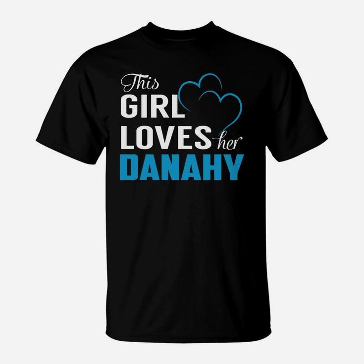This Girl Loves Her Danahy Name Shirts T-Shirt