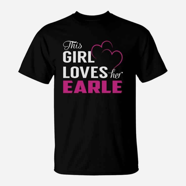 This Girl Loves Her Earle Name Shirts T-Shirt