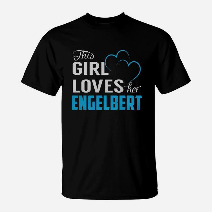 This Girl Loves Her Engelbert Name Shirts T-Shirt