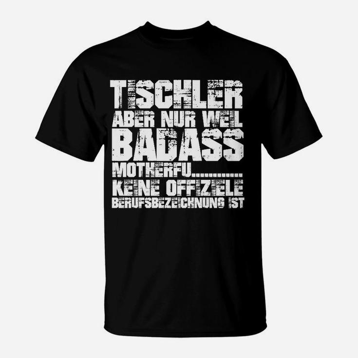 Tischler Badass Motherf Schwarzes T-Shirt mit Aufdruck