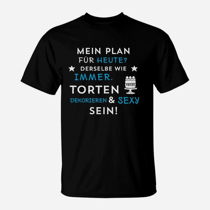 Torten Dekorieren Und Sexy Sein T-Shirt