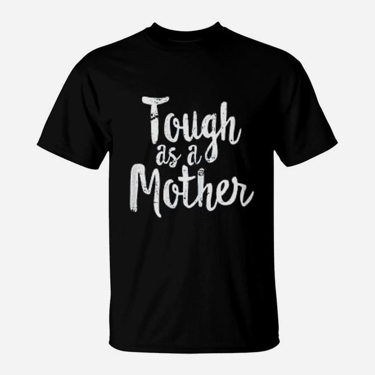 Tough As A Mother Funny Workout Mothers Day T-Shirt