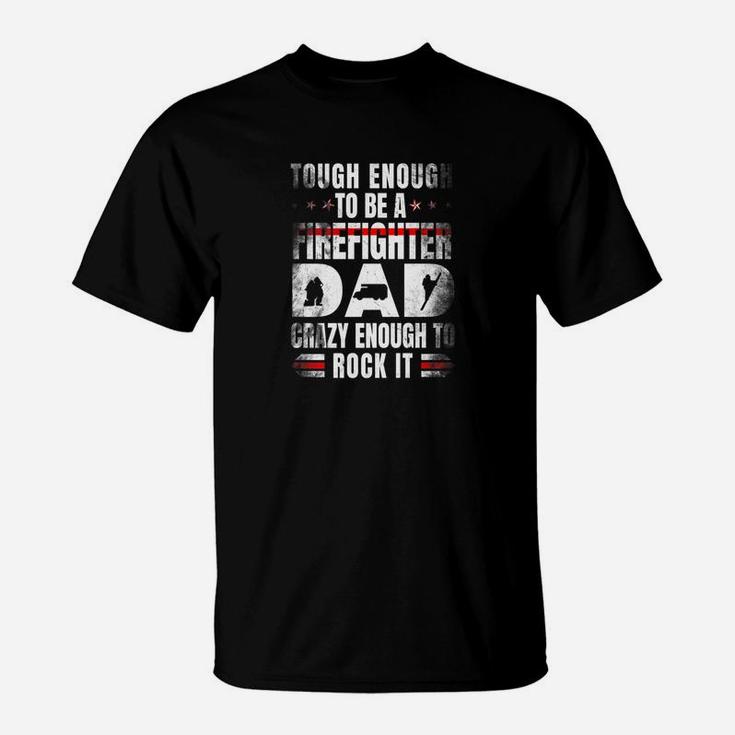 Tough Enough To Be Firefighter Dad Funny Fathers Day Dad Premium T-Shirt