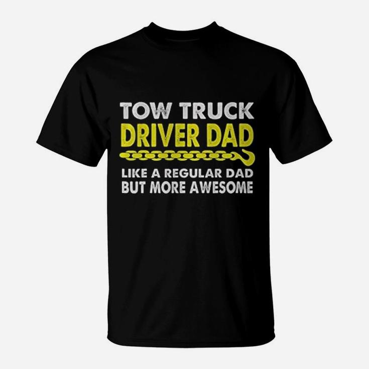 Tow Truck Driver Dad Much More Awesome Other Dad Trucker T-Shirt
