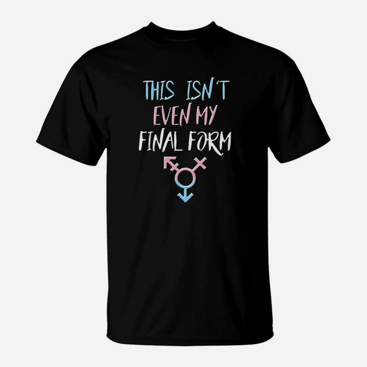 Trans Pride Final Form Saying Quote Lgbt Gift T-Shirt