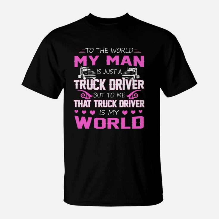 Truck Driver - My Man Gift Proud Couple Husband And Wife Truck Driver - My Man T-Shirt
