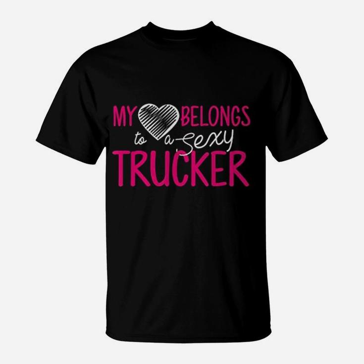 Truck Driver Wife My Heart Belongs To A Trucker T-Shirt