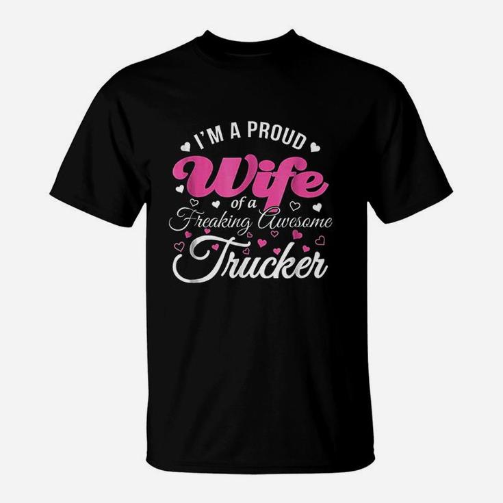 Truckers Wife I Am Proud Wife Freaking Awesome Trucker T-Shirt