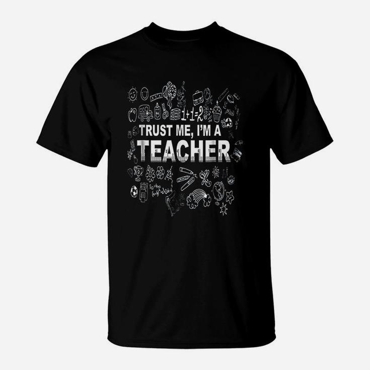 Trust Me Im A Teacher Gifts For Teachers T-Shirt