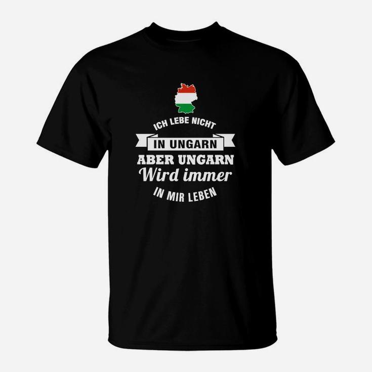 Ungarn Wird Immer In Mir Leben T-Shirt