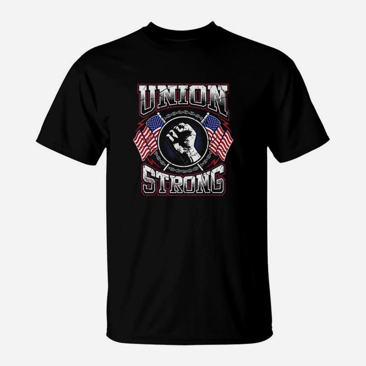 Union Strong Pro-union Worker Labor Protest T-Shirt
