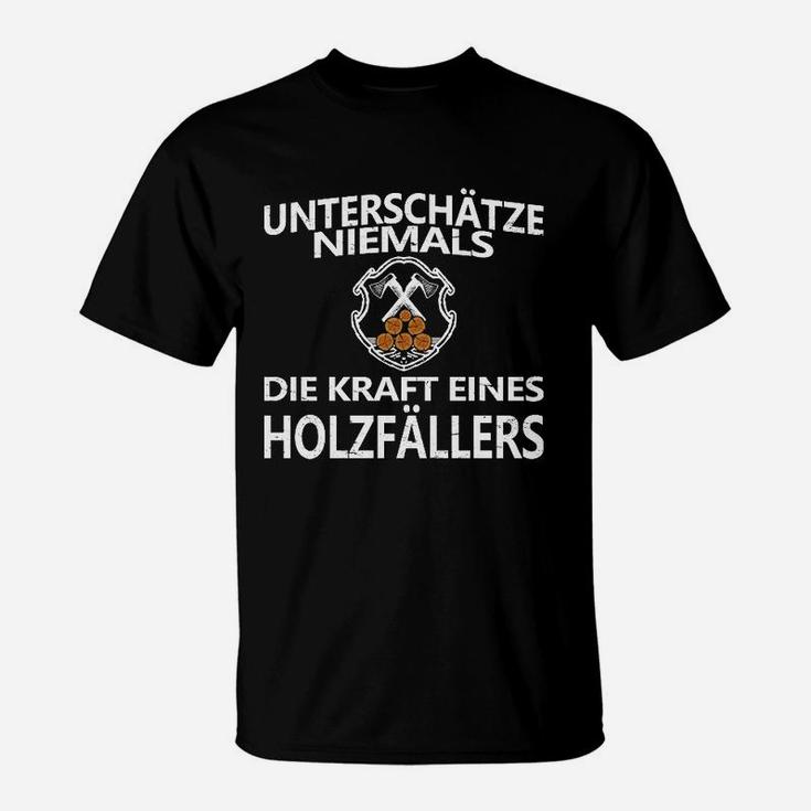 Unterschüchze Niemals Holzfäller T-Shirt