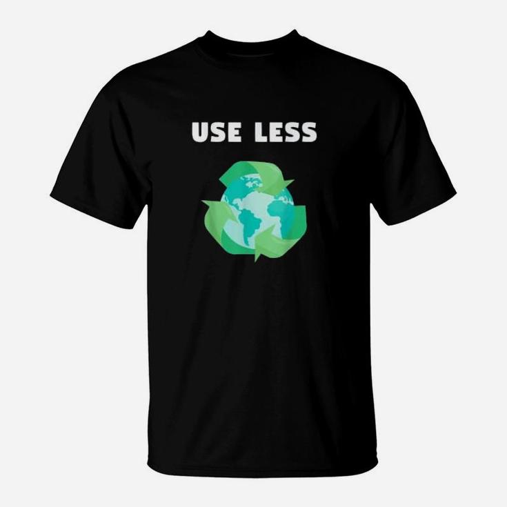Use Less Recycle Plastic Environment Climate Change T-Shirt - Seseable