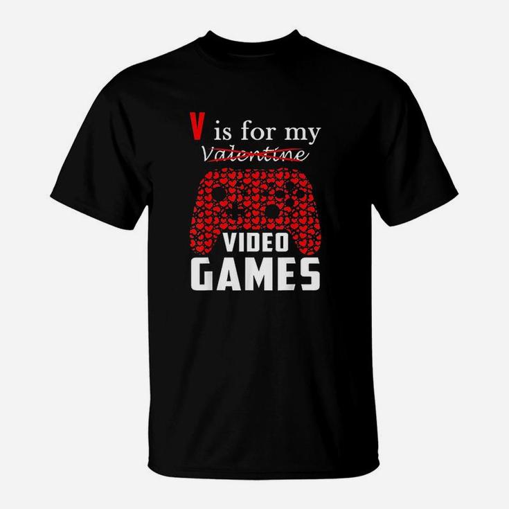 V Is For My Video Games Valentines Day Funny Gamers Gift T-Shirt