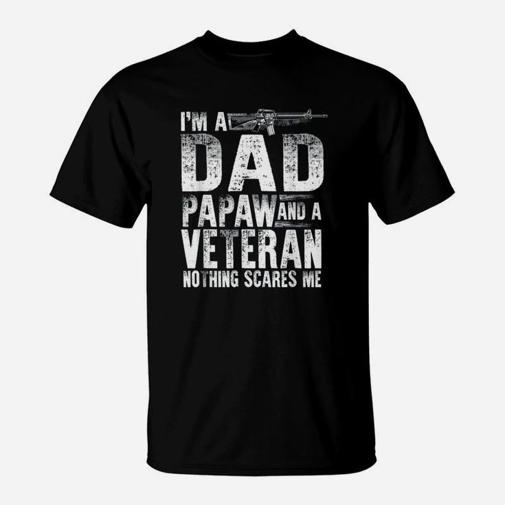 Veteran Dad Papaw Nothing Scares Me T-Shirt