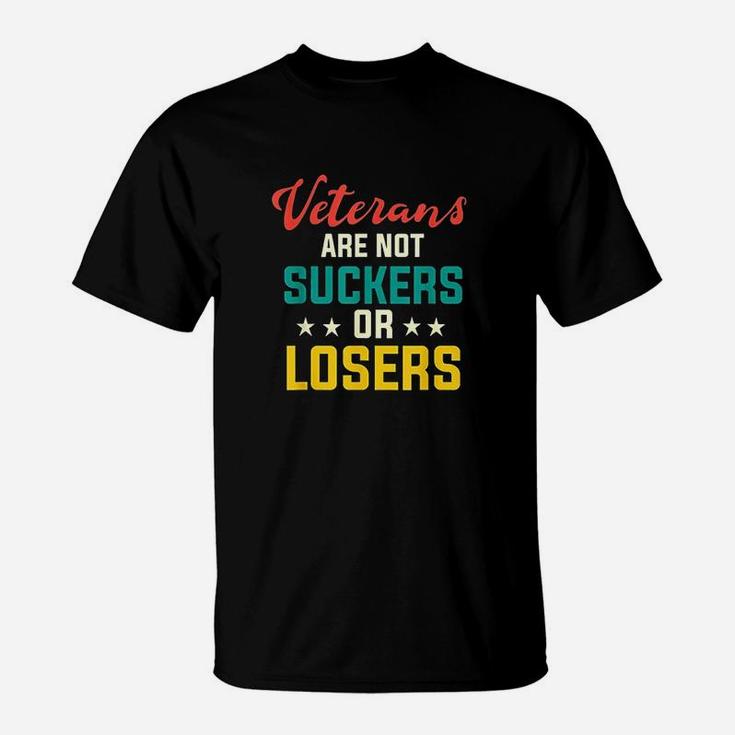 Veterans Are Not Suckers Or Losers T-Shirt