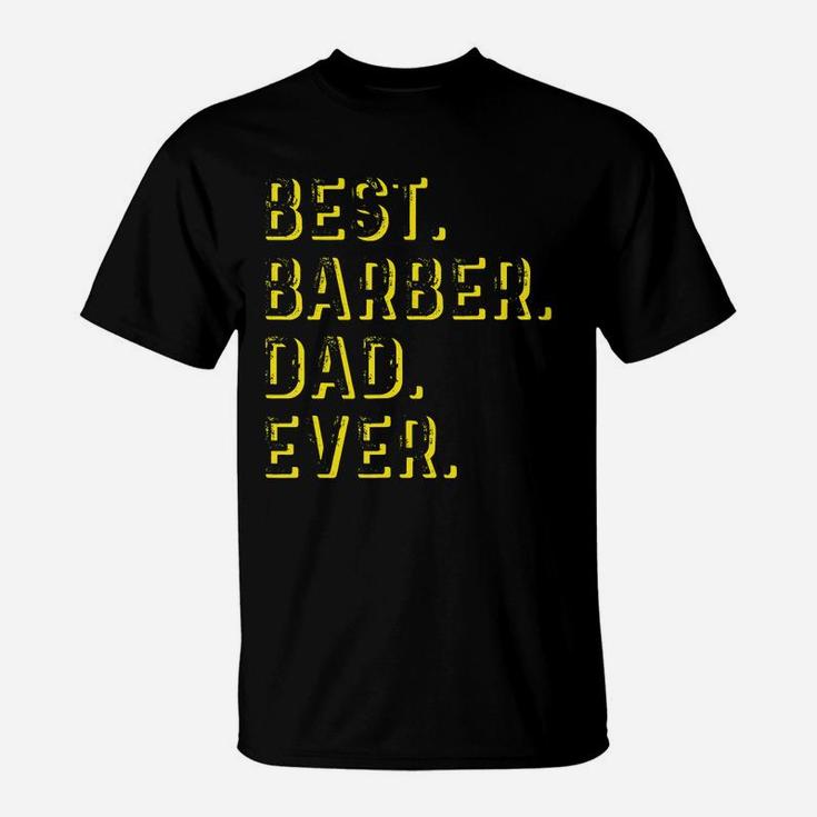 Vintage Best Barber Dad Ever Father's Day Gift T-shirt T-Shirt