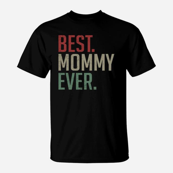 Vintage Best Mommy Ever Good Gifts For Mom T-Shirt