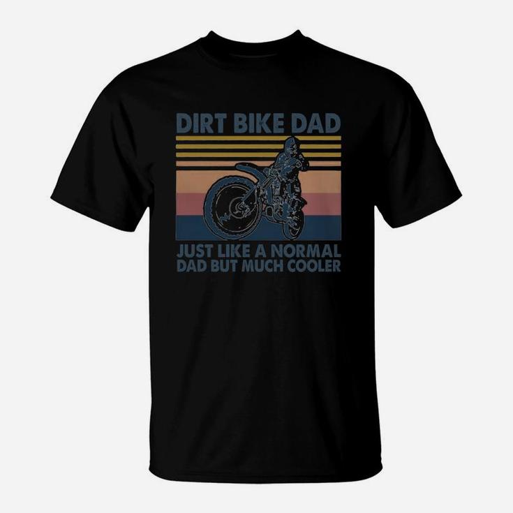 Vintage Dirt Bike Dad Just Like A Normal Dad But Much Cooler T-Shirt