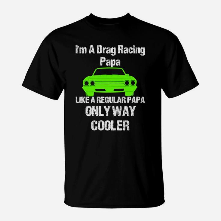 Vintage Drag Racing Shirt Im A Drag Racing Papa T-Shirt
