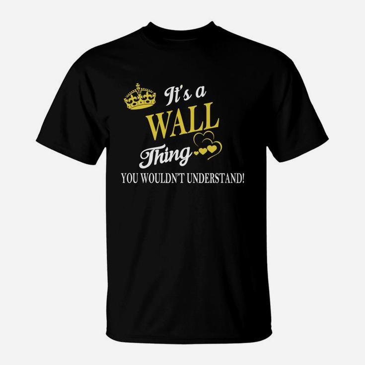 Wall Shirts - It's A Wall Thing You Wouldn't Understand Name Shirts T-Shirt