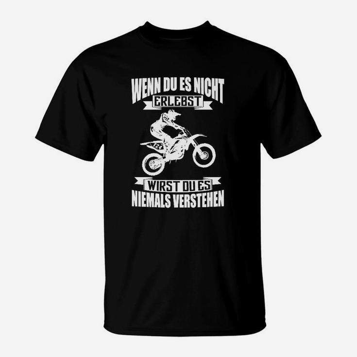 Wenn Du Es Nicht Erlebst Motocross T-Shirt