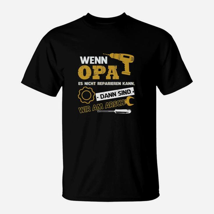 Wenn Opa Es Nicht Reparieren Kann T-Shirt