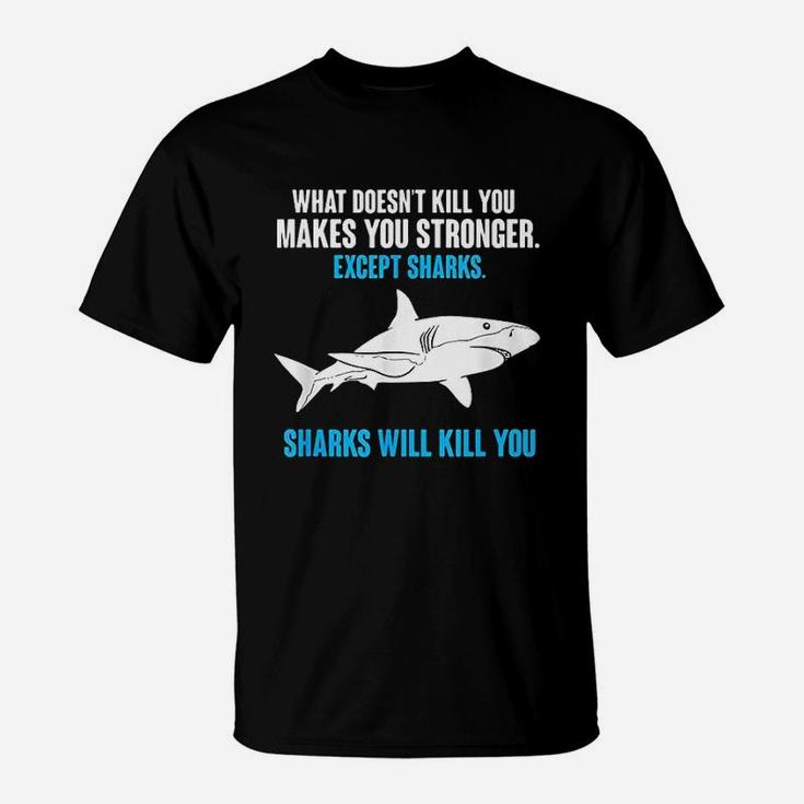 What Doesnt Kill You Makes You Stronger Funny Shark T-Shirt