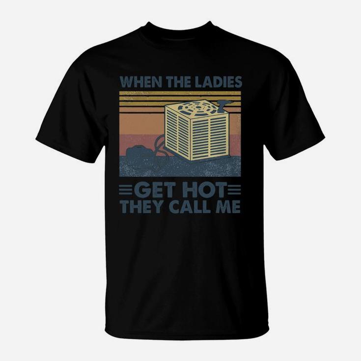 When The Ladies Get Hot They Call Me Vintage Retro T-Shirt