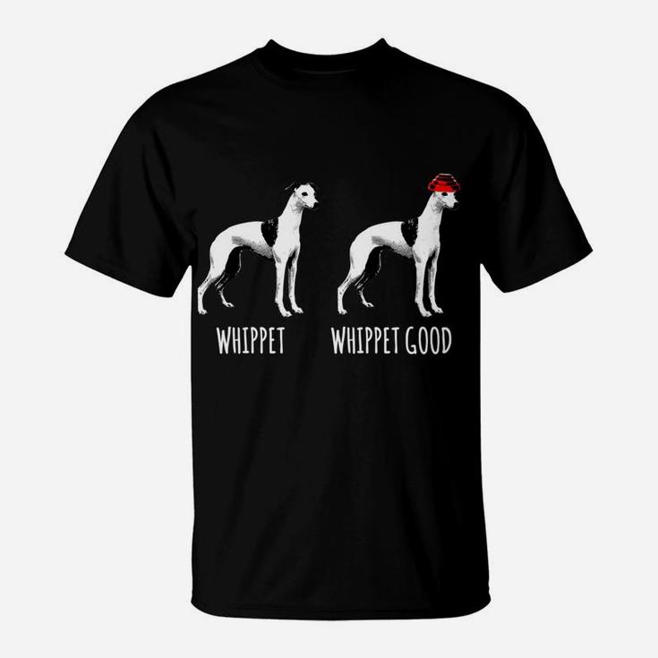 Whippet Whippet Good Funny Dog, gifts for dog lovers, dog dad gifts, dog gifts T-Shirt