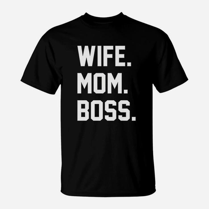 Wife Mom Boss Funny I Am The Boss T-Shirt