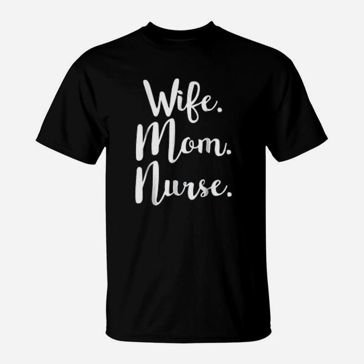 Wife Mom Nurse Mothers Day Gifts For Mommy T-Shirt