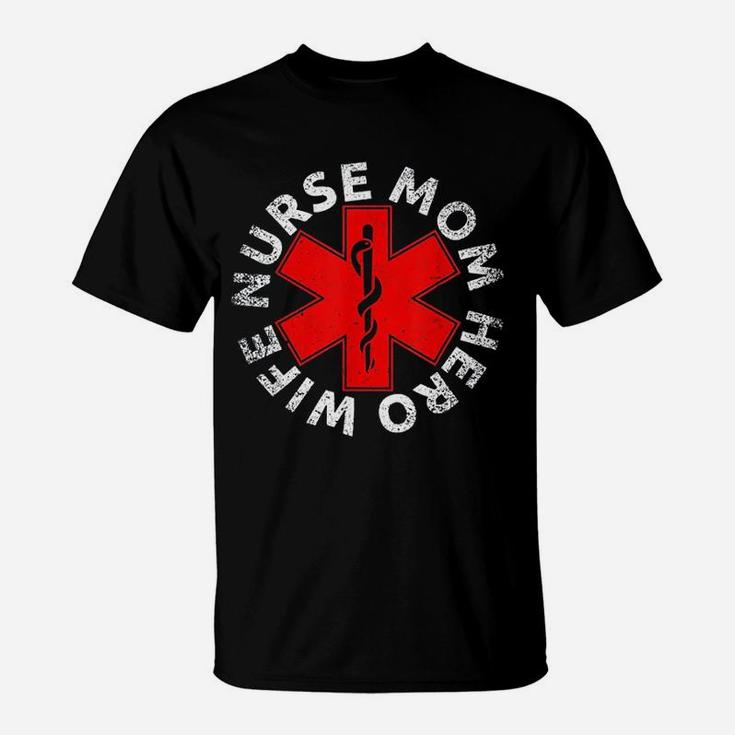 Wife Nurse Mom Hero, funny nursing gifts T-Shirt