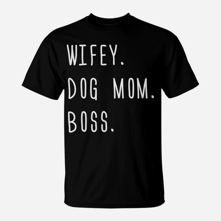 Wifey Dog Mom Boss Funny Wife Gift Womens  T-Shirt