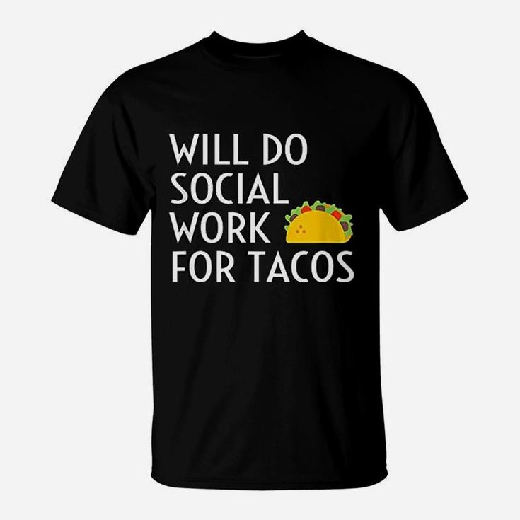 Will Do Social Work For Tacos Funny Social Worker Saying Fun T-Shirt