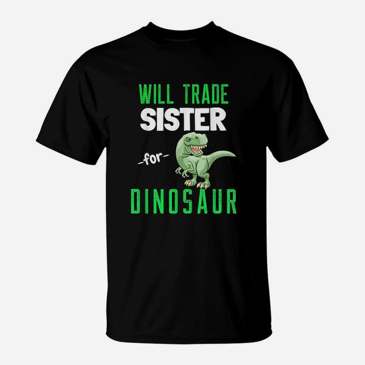 Will Trade Sister For Dinosaur Jurassic T Rex Funny Dinosaur T-Shirt