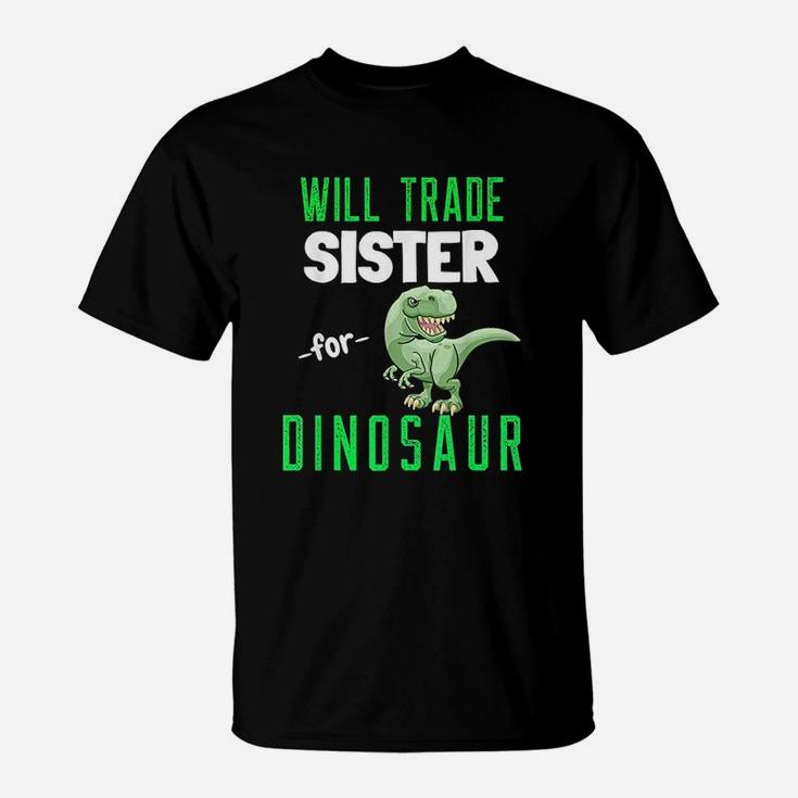 Will Trade Sister For Dinosaur T Rex Funny Dinosaur T-Shirt