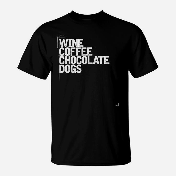 Wine Coffee Chocolate Dogs Funny Gift Mom Wife Womens T-Shirt