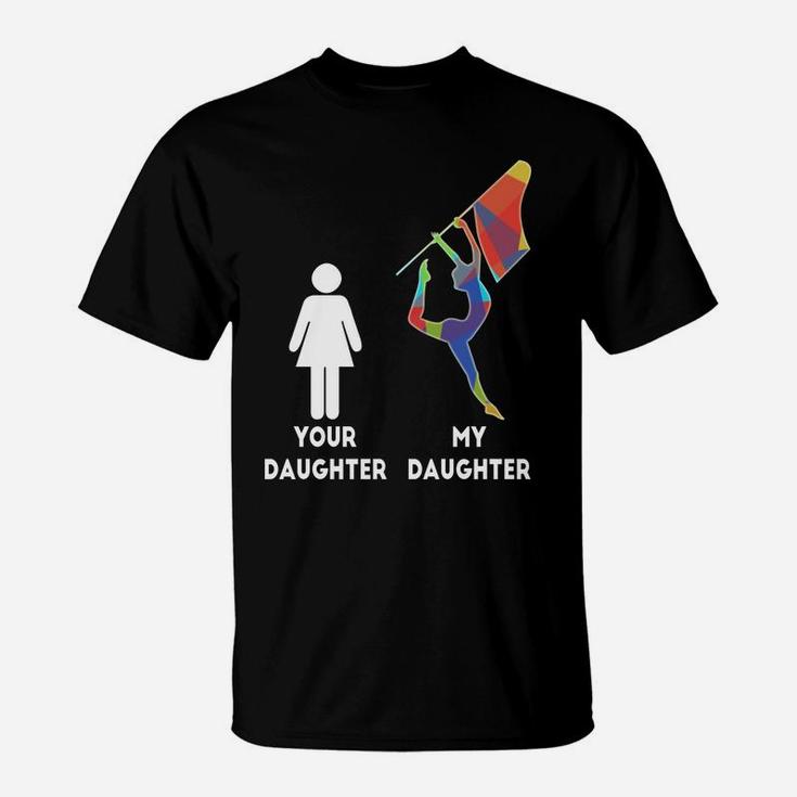 Winter Guard Color Guard Mom Your Daughter My Daughter T-Shirt