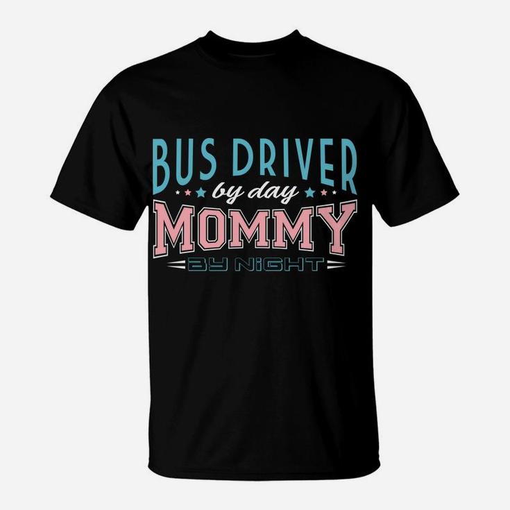 Womens Bus Driver By Day Mommy By Night Public Transit Job T-Shirt