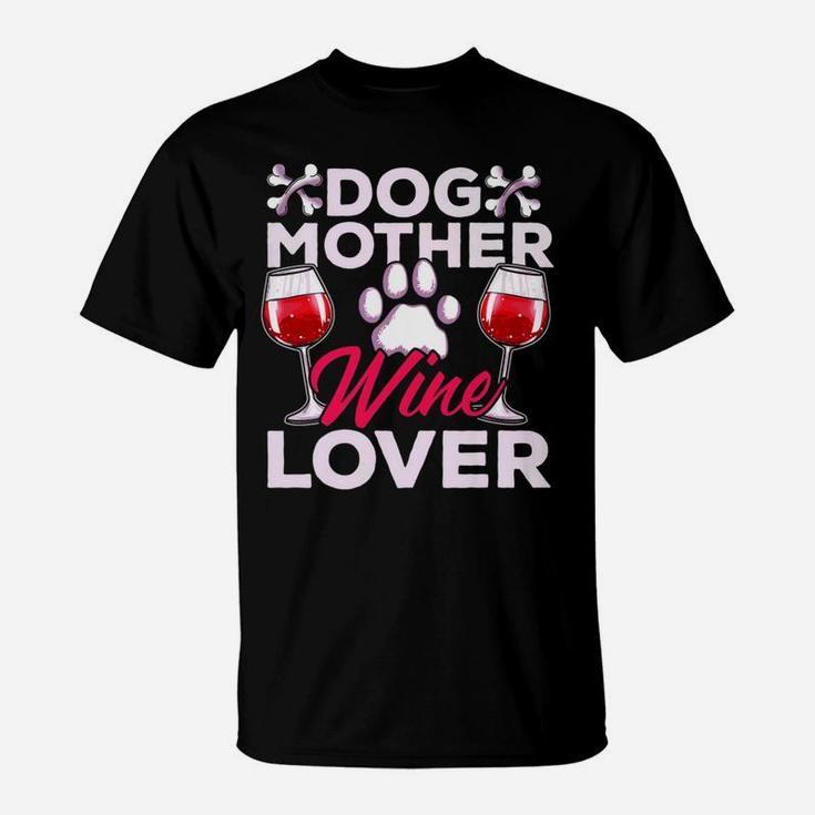 Womens Dog Mother Wine Lover Womens Funny Drinking Quotes T-Shirt