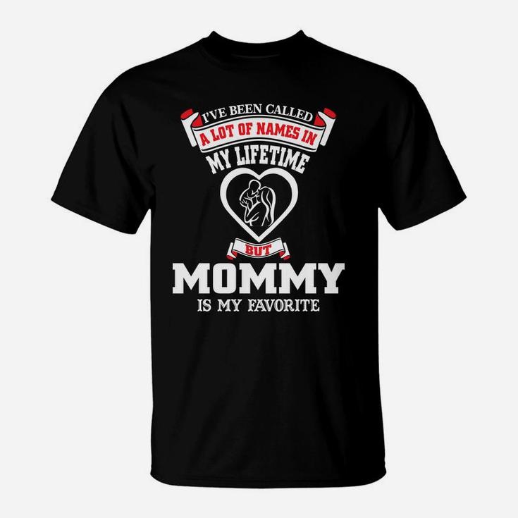 Womens Ive Been Called A Lot Of Names But Mommy Is My Favorite T-Shirt